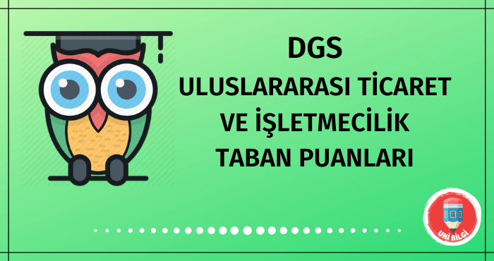 DGS Uluslararası Ticaret ve İşletmecilik Taban Puanları