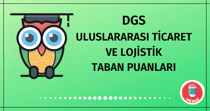 DGS Uluslararası Ticaret ve Lojistik Taban Puanları