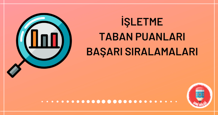 2021 isletme taban puanlari basari siralamasi unibilgi universite bilgi platformu