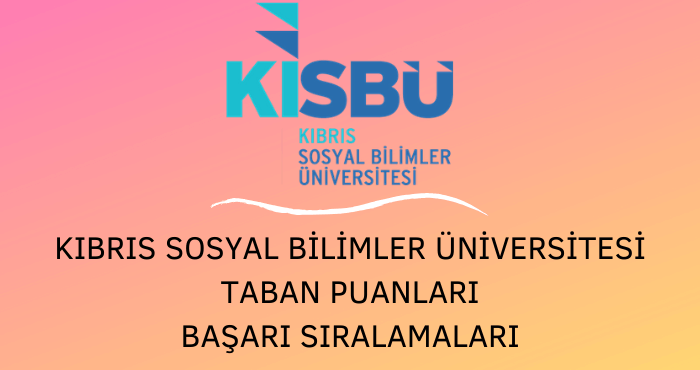 Kıbrıs Sosyal Bilimler Üniversitesi Taban Puanları