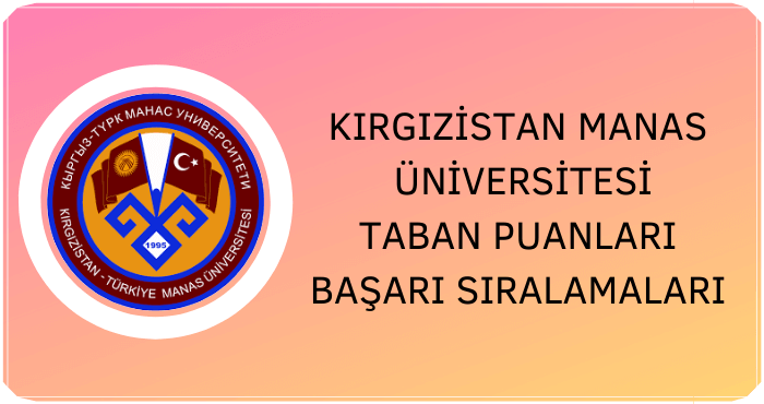 Kırgızistan Manas Üniversitesi Taban Puanları