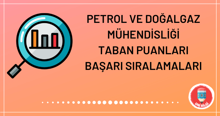 Petrol ve Doğalgaz Mühendisliği Taban Puanları