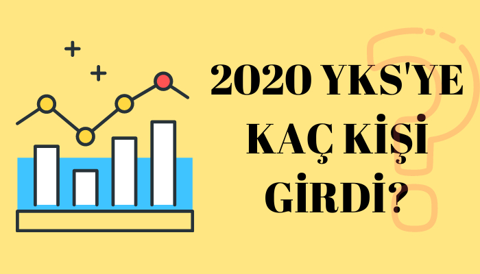 2020 yks ye kac kisi girdi unibilgi universite bilgi platformu