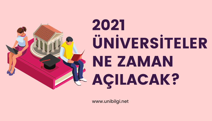 2021 universiteler ne zaman acilacak unibilgi universite bilgi platformu